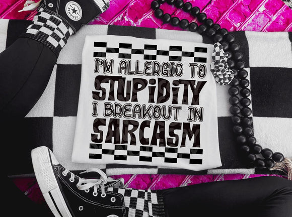 I’m Allergic To Stupidity I Breakout In Sarcasm