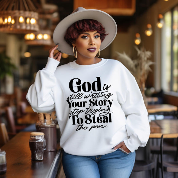 God Is Still Writing Your Story Stop Trying To Steal The Pen (T-Shirt)