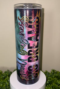 Small Business Big Dreams Tumbler