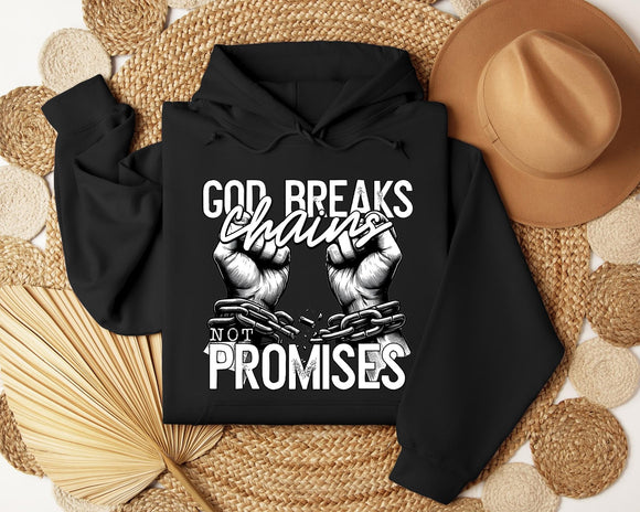 Sweatshirt or Hoodie: God Breaks Chains Not Promises