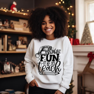 Sweatshirt or Hoodie: Oh What Fun It Is To Teach