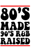 80's Made 90's R&B Raised