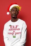 Sweatshirt or Hoodie: Elf Around & Find Out