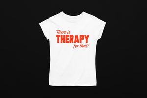 There Is Therapy For That!