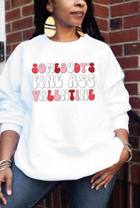 Sweatshirt or Hoodie: Somebody's Fine Ass Valentine