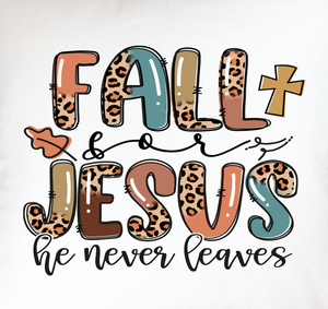 Fall For Jesus He Never Leaves