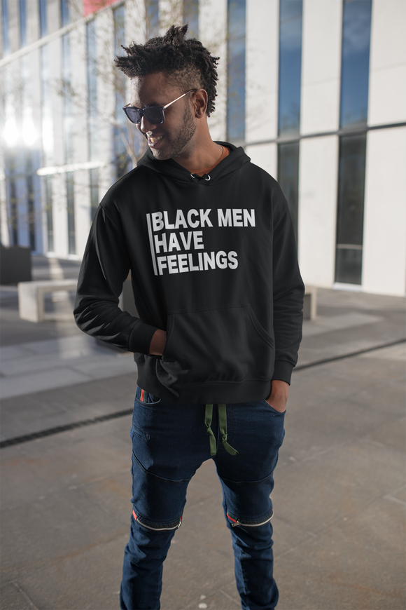 Sweatshirt or Hoodie: Black Men Have Feelings