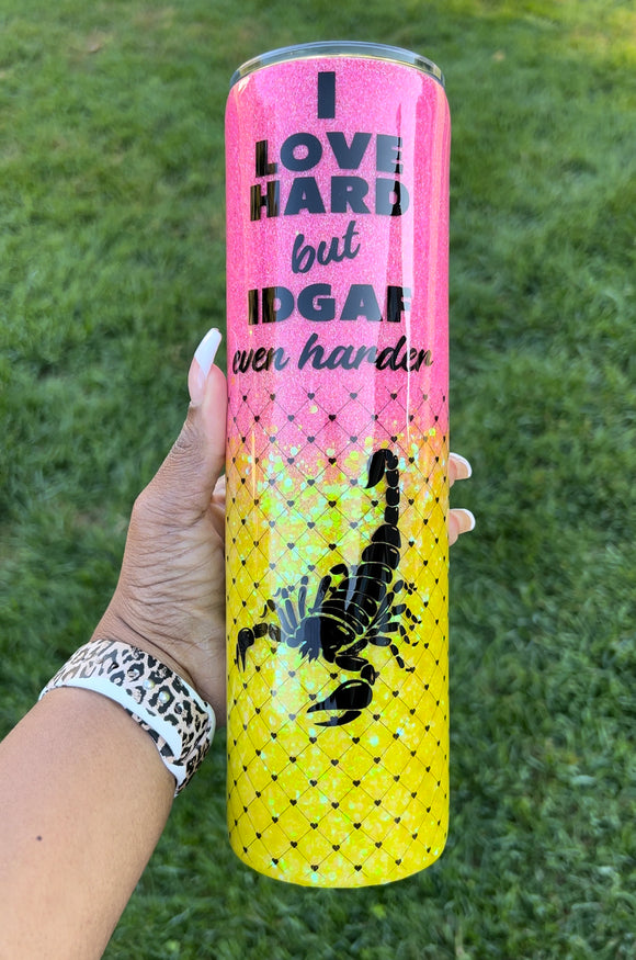 I Love Hard But IDGAF Even Harder - Scorpio Tumbler