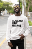 Sweatshirt or Hoodie: Black Men Have Feelings